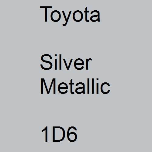 Toyota, Silver Metallic, 1D6.